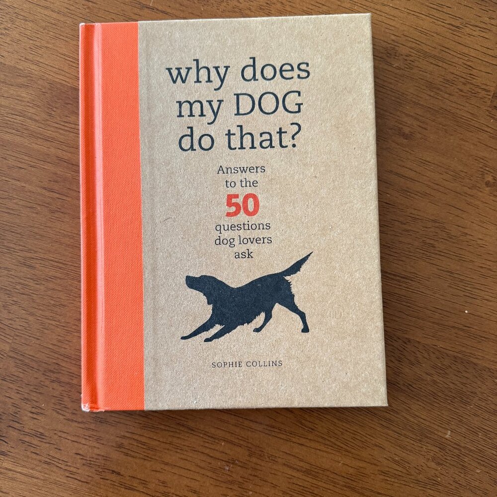WHY DOES MY DOG DO THAT? DOG BEHAVIOR BOOK – HARDCOVER